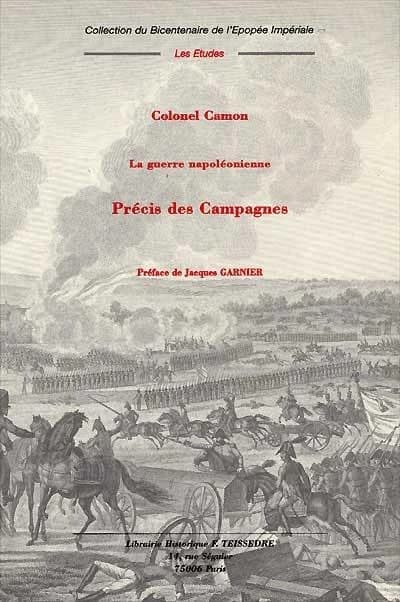 Précis des campagnes ([Reprod. en fac-sim.]) Colonel Camon
