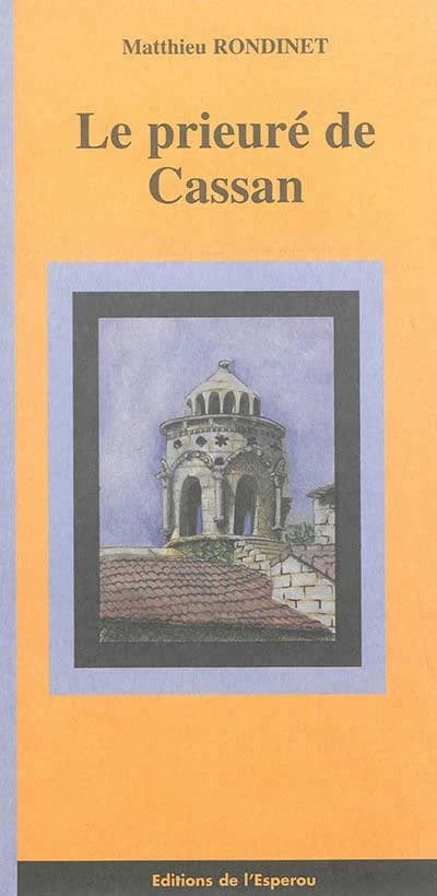 Le prieuré de Cassan ([Nouvelle éd.]) Matthieu Rondinet ; [préface de Thierry Verdier]