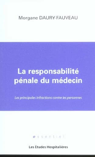 La responsabilité pénale du médecin : les principales infractions contre les personnes