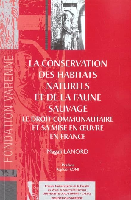 La conservation des habitats naturels et de la faune sauvage : le droit communautaire et sa mise en oeuvre en France