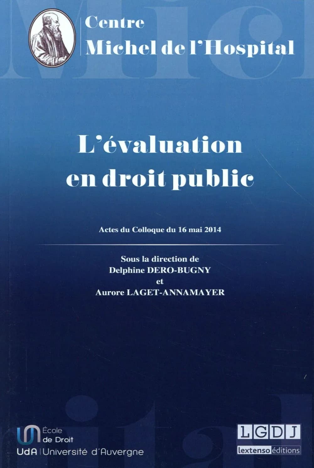 L'évaluation en droit public : actes du colloque, Centre Maurice Hauriou Université Paris Descartes-Sorbonne Paris Cité, 16 mai 2014, [Malakoff]