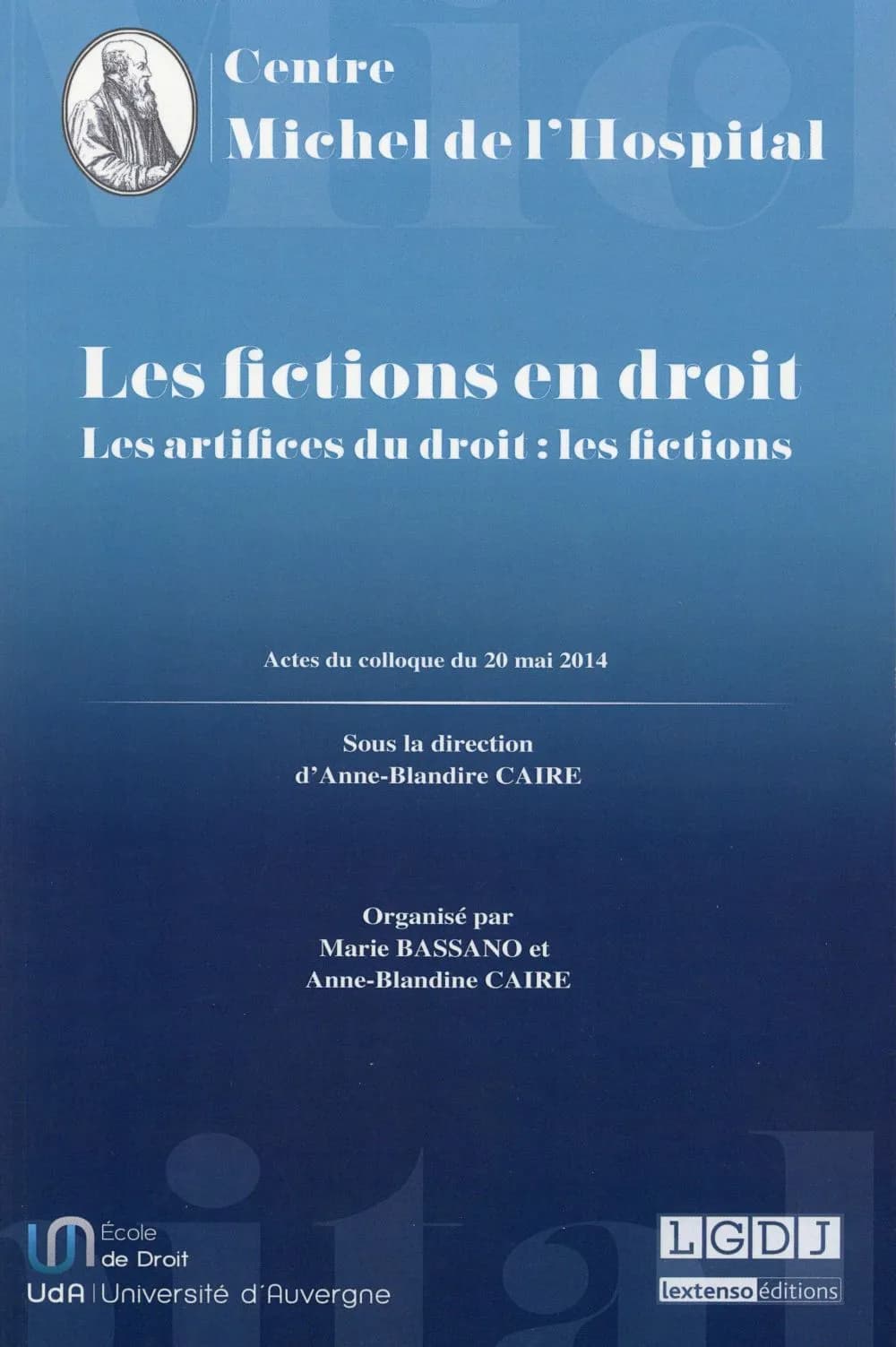 Les fictions en droit : actes du colloque intitulé Les artifices du droit, les fictions