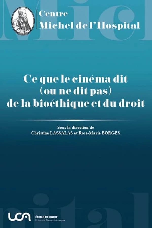 Ce que le cinéma dit, ou ne dit pas, de la bioéthique et du droit : [actes du colloque, École de droit de Clermont-Ferrand, 24 novembre 2022]