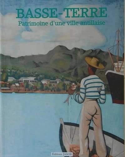 Basse-Terre, patrimoine d'une ville antillaise
