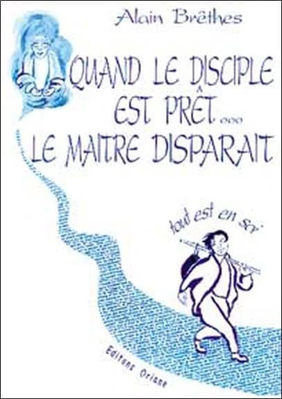 Quand le disciple est prêt, le maître disparaît : tout est en soi