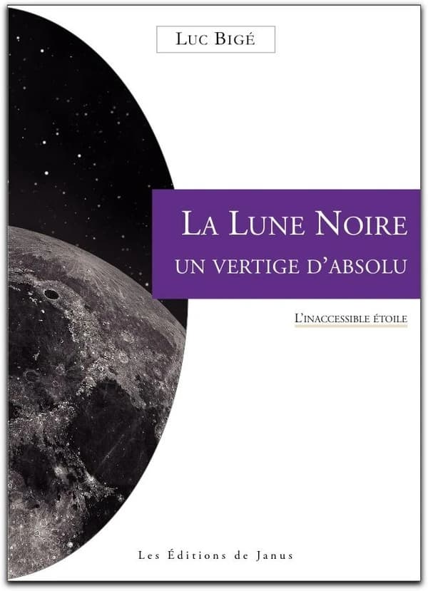 La lune noire, un vertige d'absolu : l'inaccessible étoile