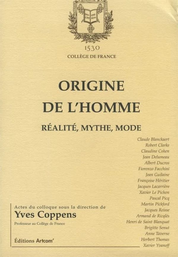 Origine de l'homme : réalité, mythe, mode : [actes du] colloque, vendredi 4, samedi 5 et dimanche 6 décembre 1998, Collège de France