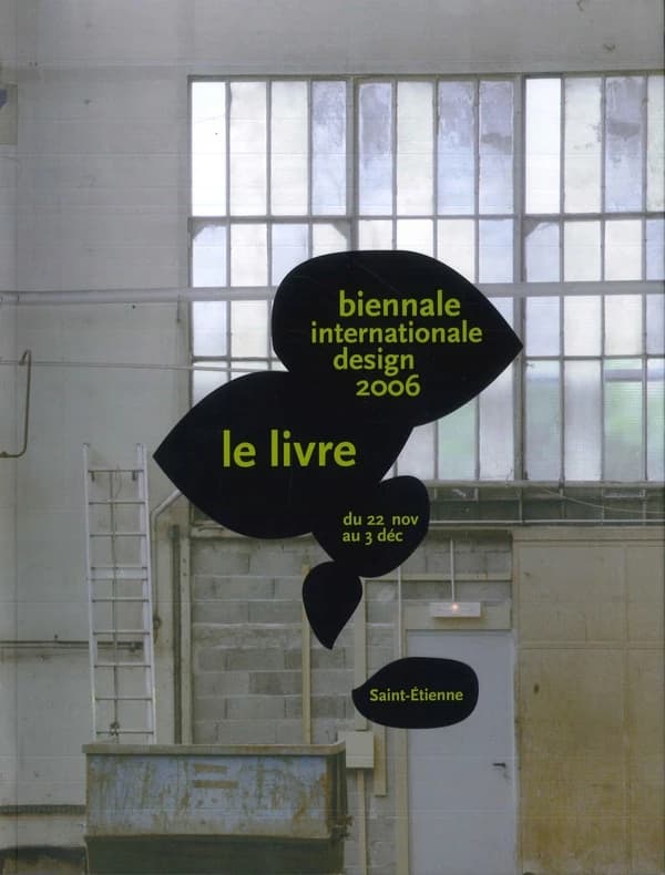 Biennale internationale design : [exposition], Saint-Etienne,du 22 novembre au 3 décembre 2006