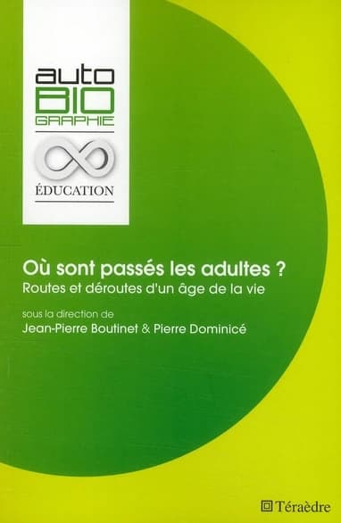 Où sont passés les adultes ? : routes et déroutes d'un âge de la vie