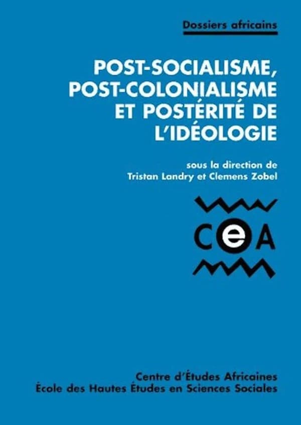 Post-socialisme, post-colonialisme et postérité de l'idéologie : [actes du colloque tenu à la Maison des sciences de l'homme, 1-2 décembre 1998]