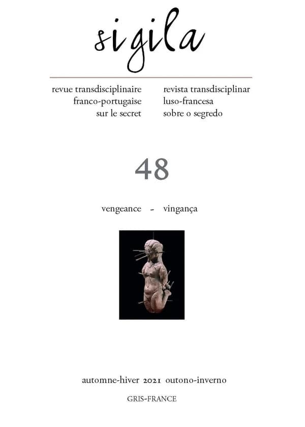 SIGILA, n° 48 « Vengeance-Vingança » : Revue transdisciplinaire franco-portugaise sur le secret