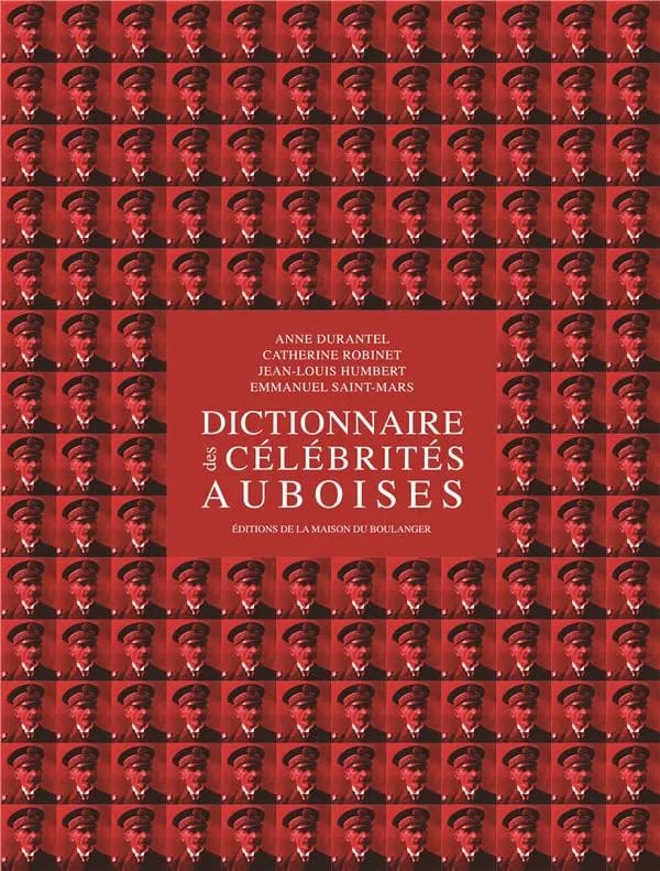 Dictionnaire des célébrités auboises. Tome 1