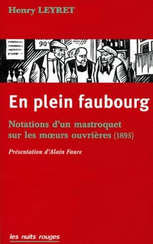 En plein faubourg : notations d'un mastroquet sur les moeurs ouvrières