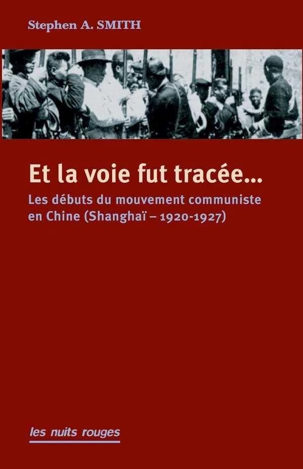 Et la voie fut tracée : les débuts du Parti communiste chinois, Shanghaï, 1920-1927