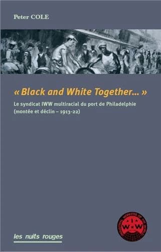 "Black and white together" : le syndicat IWW interracial du port de Philadelphie, 1913-1922