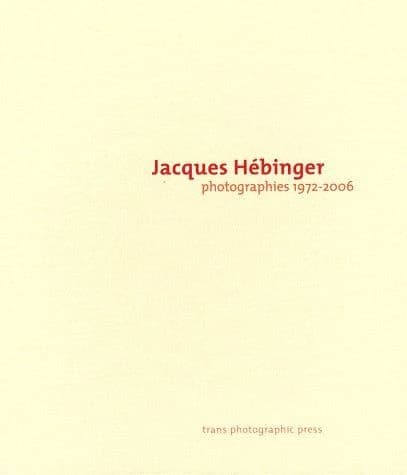 Jacques Hébinger : photographies 1972-2006