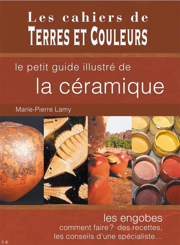 Le petit guide illustré de la céramique : les engobes, comment faire ? des recettes, les conseils d'une spécialiste