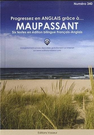 Progressez en anglais grâce à Maupassant : six textes en édition bilingue français-anglais