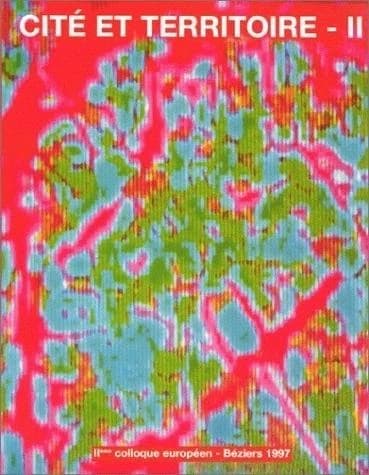 Cité et territoire. II : colloque européen, Béziers, 24-26 octobre 1997