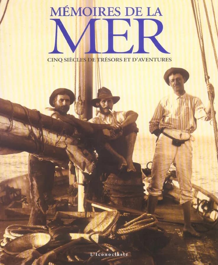 Mémoires de la mer : cinq siècles de trésors et d'aventures