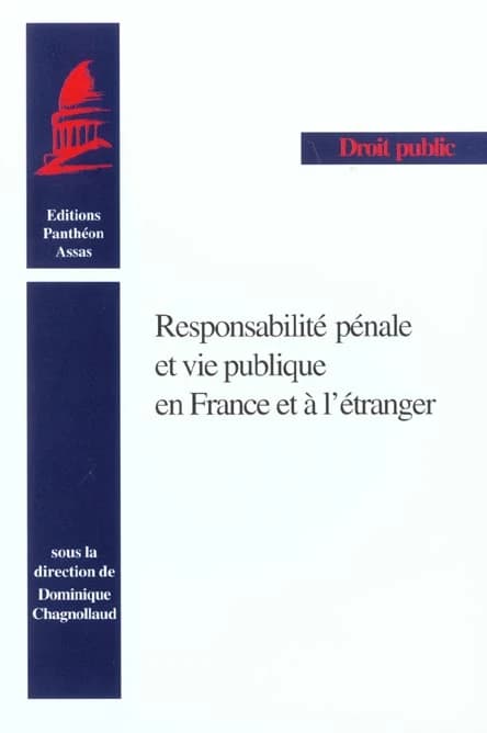 Responsabilité pénale et vie publique en France et à l'étranger : [actes du colloque, Paris, 1er octobre 1999]