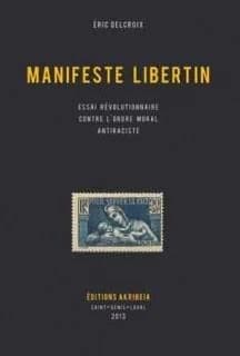 Manifeste libertin : essai révolutionnaire contre l'ordre moral antiraciste