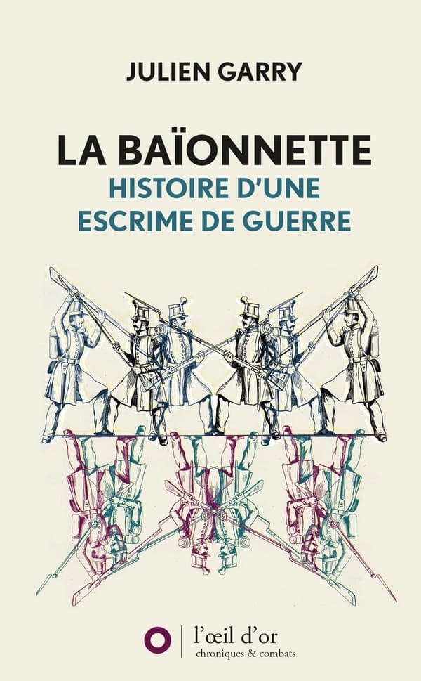 La baïonnette : histoire d'une escrime de guerre