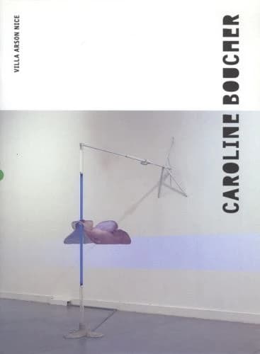 Caroline Boucher : [exposition, Nice, Villa Arson], 26-10 2002-05-01 2003