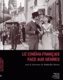 Le cinéma français face aux genres : [colloque, 2-4 juin 2004, Paris, Université Paris X-Nanterre et Forum des images]