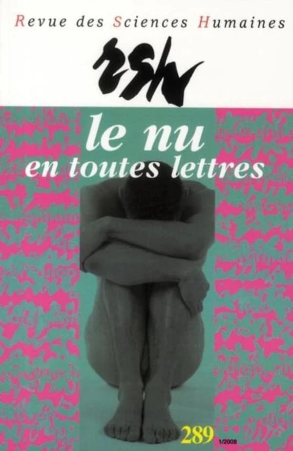 Revue des Sciences Humaines n.289 : le nu en toutes lettres