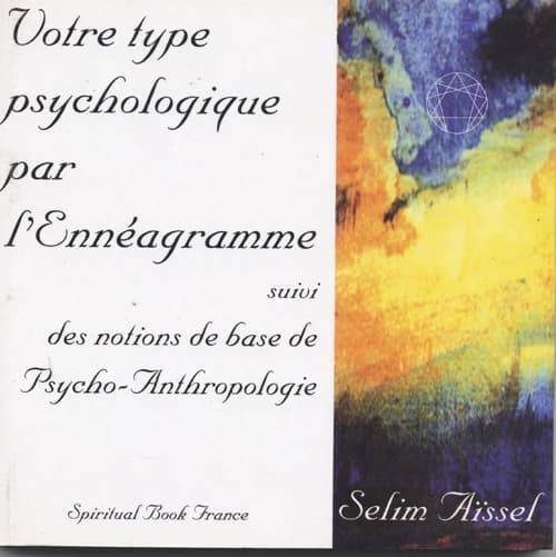 Votre type psychologique par l'ennéagramme ; suivi des Notions de base de psycho-anthropologie