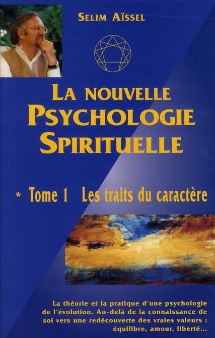 La nouvelle psychologie spirituelle. Tome 1, Les traits du caractère (2e éd.) Selim Aïssel