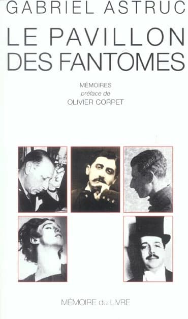 Le Pavillon des fantômes : souvenirs (Nouv. éd. augm.) Gabriel Astruc