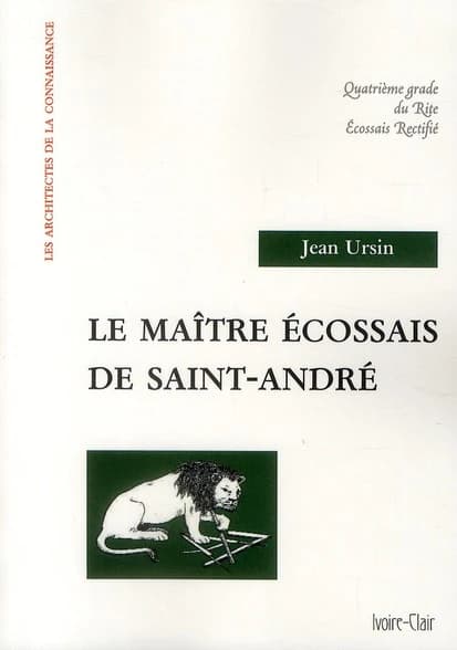 Le maître écossais de Saint-André ; quatrième grade du Rite Ecossais Tectifié