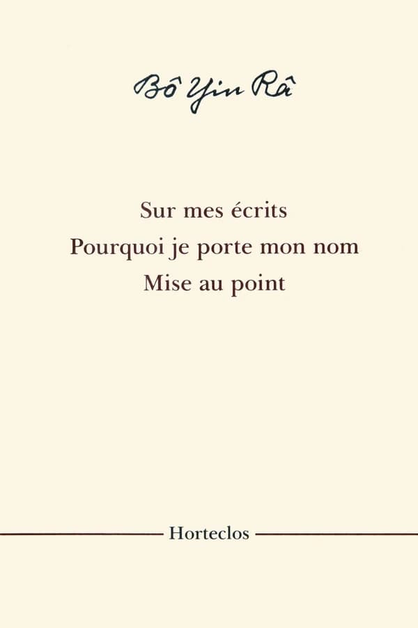 Sur mes écrits ; Pourquoi je porte mon nom ; Mise au point