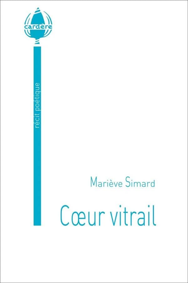 Coeur vitrail : récit poétique