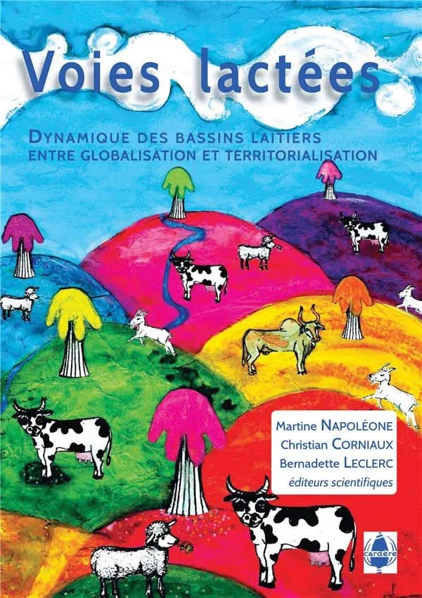 Voies lactées : dynamique des bassins laitiers entre globalisation et territorialisation