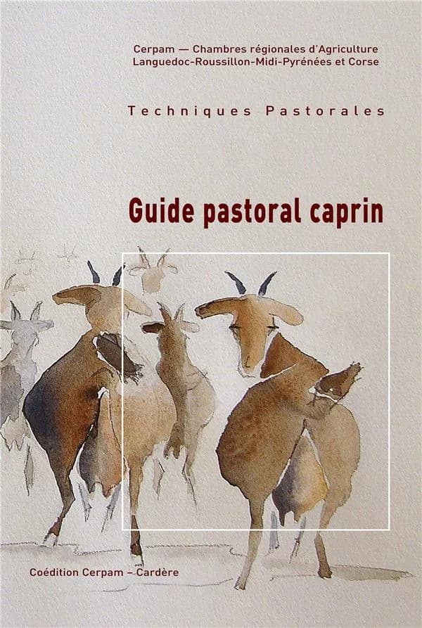 Guide pastoral caprin : valoriser des prés embroussaillés, des landes et des bois avec des chèvres laitières