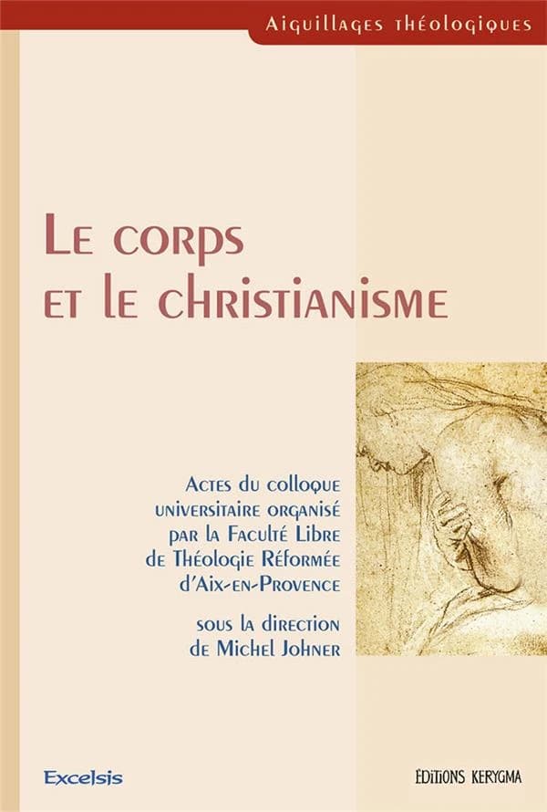 Le corps et le christianisme : actes du colloque universitaire, Aix-en-Provence, le 7 décembre 2002