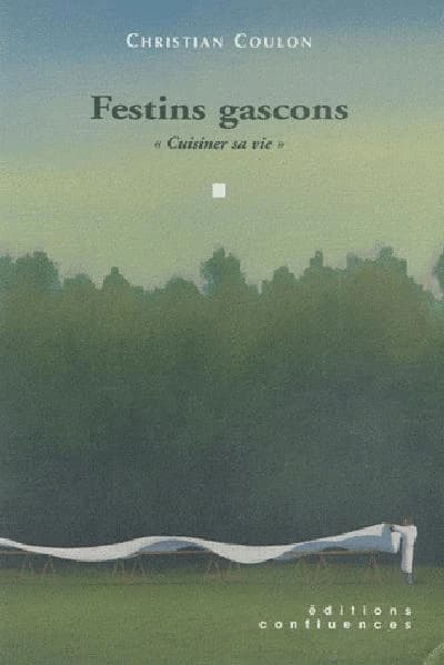 Festins gascons : cuisiner sa vie