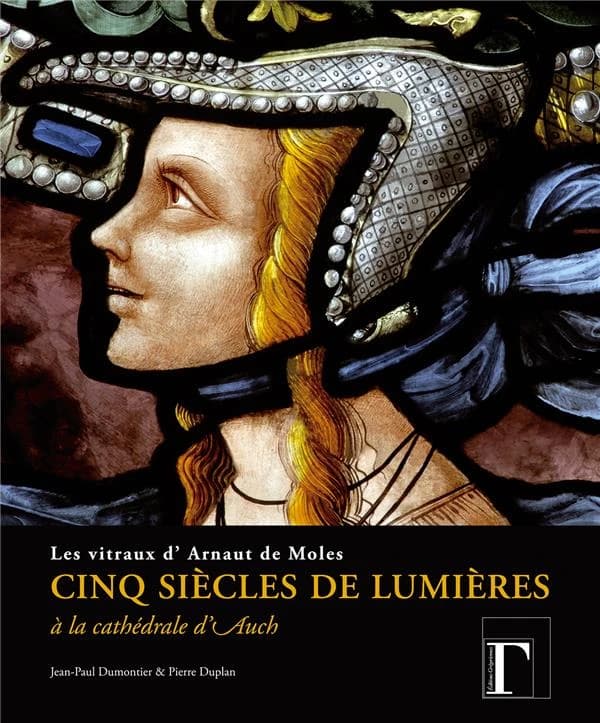 Cinq siècles de lumières à la cathédrale d'Auch : les vitraux d'Arnaut de Moles