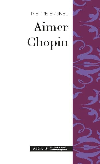Aimer Chopin ([Nouvelle éd.]) Pierre Brunel