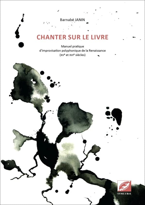 Chanter sur le livre : manuel pratique d'improvisation polyphonique de la Renaissance, XVe et XVIe siècles (2e éd.) Barnabé Janin ; [préface de Jean-Yves Haymoz] ; [illustrations de Marie Gourdon]