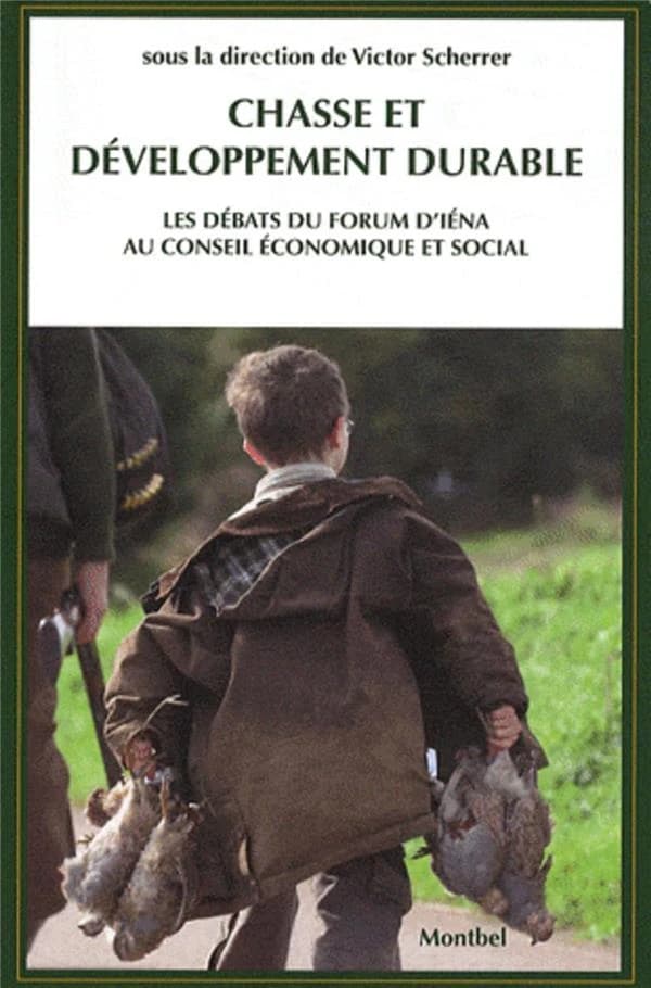 Chasse et développement durable : la chasse, acteur du développement durable pour la France et pour l'Europe : les débats du [62e] Forum d'Iéna au Conseil économique et social, [29 mai 2008, Paris]