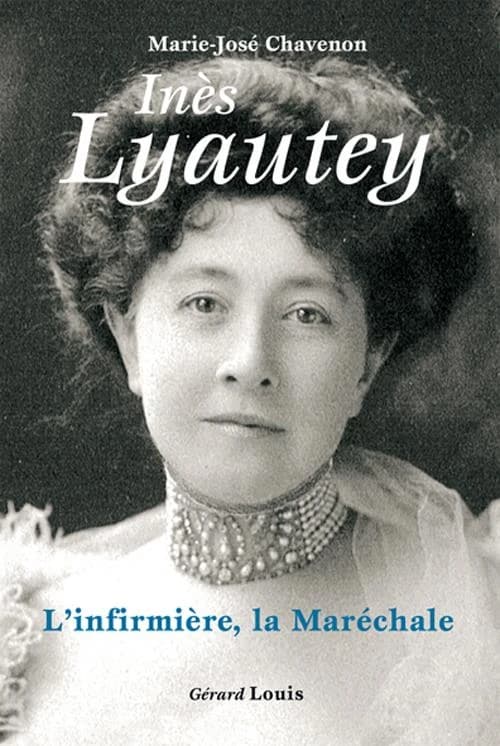 Inès Lyautey : l'infirmière, la maréchale