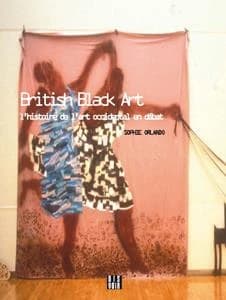 British black art : l'histoire de l'art occidental en débat