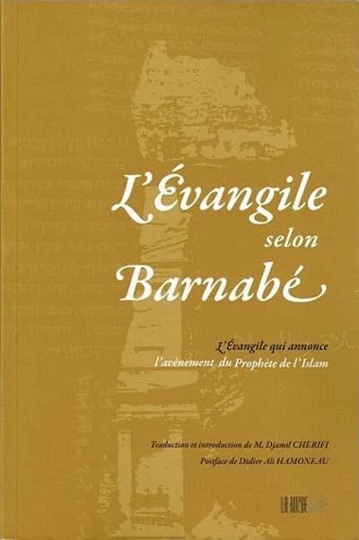 L'Evangile selon Barnabé : L'Evangile qui annonce l'avènement du prophète de l'Islam
