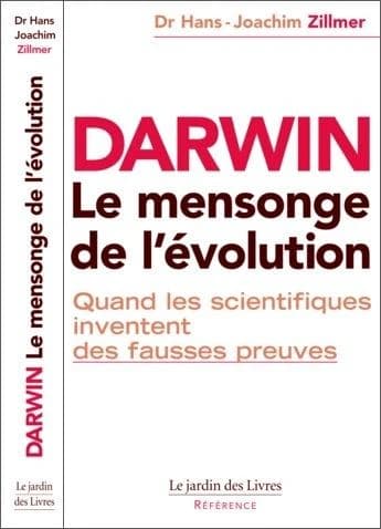 Darwin : le mensonge de l'évolution : faits étouffés, preuves interdites, dogmes inventés, les hommes de Néandertal et autres falsifications de l'histoire humaine