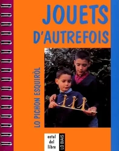 Jouets d'autrefois : lo pichon esquiròl (Tresena ed.) Daniel Descomps ; texte occitan, Bernat Giacomo ; fotografia, Daniel Descomps...