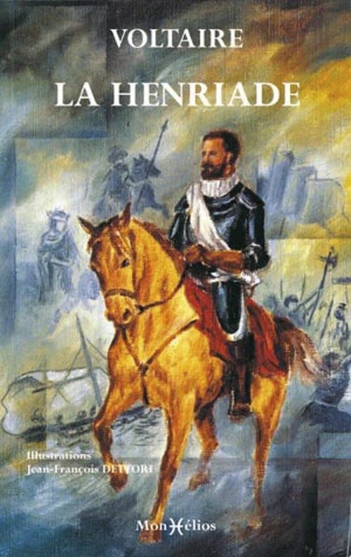 La Henriade ; suivie de Essai sur les guerres civiles de France ; De la mort de Henri IV
